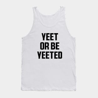 Yeet Retro Yeet or be Yeeted Funny Tank Top